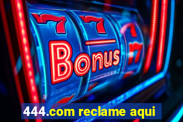 444.com reclame aqui